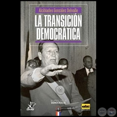 LA TRANSICIÓN DEMOCRÁTICA - Autor: ALCIBÍADES GONZÁLEZ DELVALLE - Año 2019